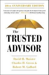 The Trusted Advisor: 20th Anniversary Edition - David H. Maister ; Robert Galford ; Charles Green - 9781982157104