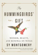 The Hummingbirds' Gift - Sy Montgomery - 9781982176099
