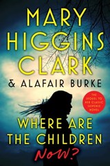 Where Are the Children Now? - Mary Higgins Clark ; Alafair Burke - 9781982189433