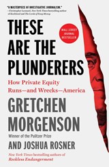 These Are the Plunderers - Gretchen Morgenson ; Joshua Rosner - 9781982191290