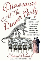 Dinosaurs at the Dinner Party - Edward Dolnick - 9781982199630