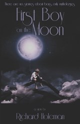First Boy on the Moon - Richard Holeman - 9781982912826