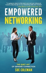 Empowered Networking: The Quiet Art of Genuine Connection - Sue Coleman - 9781997596462