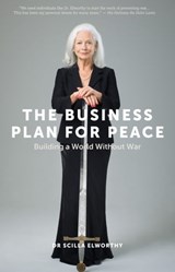 The Business Plan for Peace: Building a World Without War - Scilla Elworthy - 9781999816414