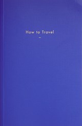 How to Travel - The School of Life - 9781999917968