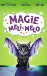 Magie Méli-Mélo - Tome 1 - Sarah Mlynowski ; Lauren Myracle ; Emily Jenkins - 9782011613486