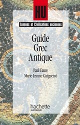 Guide grec antique - Paul Faure ; Marie-Jeanne Gaignerot - 9782011817662