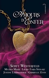Amours d'Enfer - Gabrielle Zevin ; Scott Westerfeld ; Melissa Marr ; Justine Larbalestier ; Marie Drion ; Laurie FARIA STOLARZ - 9782012022157