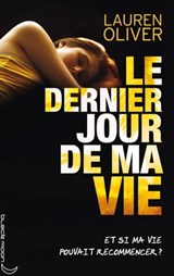 Le dernier jour de ma vie - Lauren Oliver - 9782012027299
