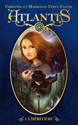 Atlantis 1 - L'héritière - Christine Féret-Fleury ; Madeleine Féret-Fleury - 9782012028135