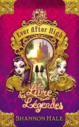 Ever After High 1 - Le Livre des légendes - Shannon Hale - 9782012046696