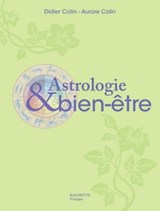 Astrologie et bien-être - Didier Colin ; Aurore Colin - 9782012301535