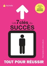 Les 7 clés de la réussite - Jérôme Lefeuvre ; Pierre Agnese - 9782012307469