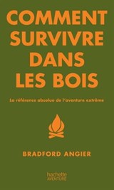 Comment survivre dans les bois - Bradford ANGIER - 9782012316409