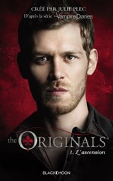 The Originals - Tome 1 - L'ascension - Julie Plec - 9782013976091