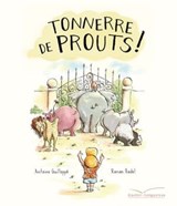 Tonnerre de prouts ! - Antoine Guilloppé - 9782013985055