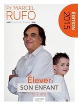 Pr Marcel Rufo - Élever son enfant - Christine Schilte ; Marcel Rufo - 9782014600629