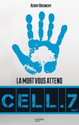 Cell. 7 - Tome 2 - Jour 7 - Kerry Drewery - 9782016259405