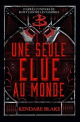 Buffy - Une seule Elue au monde - Kendare Blake - 9782016283622