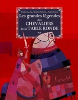 Les grandes légendes des chevaliers de la table ronde - Nicolas Cauchy ; Béatrice Fontanel - 9782017010753