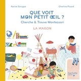 Bien Grandir Montessori - Mon petit oeil voit - La maison - Karine Surugue - 9782017023937