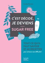 C'est décidé je deviens sugar free - Coralie Ferreira - 9782017027508