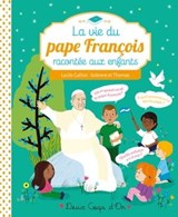 La vie du pape François racontée aux enfants - Lucile Galliot - 9782017054184