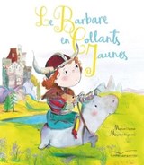 Le barbare en collants jaunes - Myriam Dahman - 9782017056270
