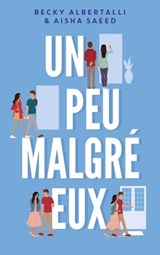 Un peu malgré eux - Becky Albertalli ; Aisha Saeed - 9782017110767