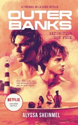 Outer Banks - le prequel de la série Netflix - Alyssa Sheinmel - 9782017169680