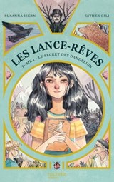 Les Lance-Rêves - tome 1 - Le secret des Dandelion - Susanna Isern - 9782017190240