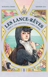 Les Lance-Rêves - tome 2 - Les origines de Terra Umbra - Susanna Isern - 9782017190349