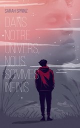 Dans notre univers, nous sommes infinis - Sarah Sprinz - 9782017219460