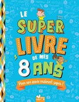 Le super livre de mes 8 ans - Sophie Blitman - 9782017222651