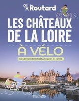 Les châteaux de la Loire à vélo - Philippe Gloaguen ; Philippe Coupy - 9782017233459