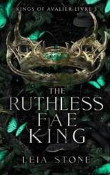 Kings of Avalier - Tome 3 : The Ruthless Fae King - Leia Stone - 9782017243571