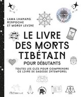 Le livre des morts tibétain - Lama Lhanang Rinpoche ; Mordy Levine - 9782017289678