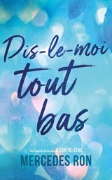Dis-le-moi - tome 1 - Dis-le-moi tout bas - Par l'autrice du phénomène "À contre-sens" - Mercedes Ron - 9782017301691