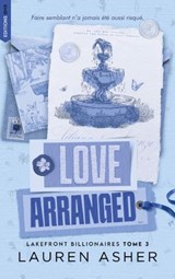 Love Arranged - Lakefront Billionaire Tome 3 (Edition Française) - Lauren Asher - 9782017307365