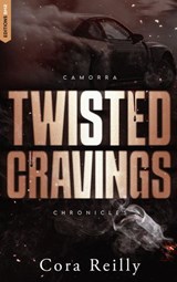Twisted Cravings - Camorra Chronicles T6 - Cora Reilly - 9782017330035