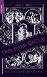 Hellstone Academy, Tome 2 : Our Dark Queen - Anna Triss - 9782017330301