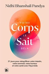 Votre corps le sait déjà - Nidhi Bhanshali Pandya - 9782017344858