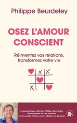 Osez l'amour conscient - Philippe Beurdeley - 9782017362043