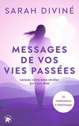 Messages de vos vies passées - Sarah Diviné - 9782017362470