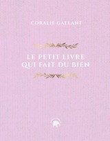 Le petit livre qui fait du bien - Coralie Gallant - 9782017362487