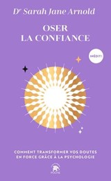 Oser la confiance - Dr Sarah Jane Arnold - 9782017362494