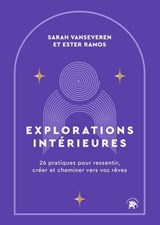 Explorations intérieures - Sarah Vanseveren ; Ester Ramos - 9782017910015