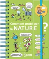 Dis-moi ! Comment protéger la nature ? - Sophie de Mullenheim - 9782035972279