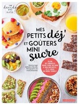 Mes petits déj et goûters mini sucre - Adélaïde d'Aboville ; Séverine Augé - 9782035972439