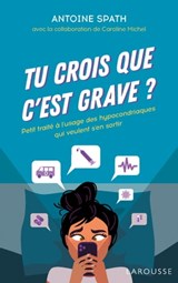 Tu crois que c'est grave ? - Caroline Michel ; Antoine Spath - 9782035989628
